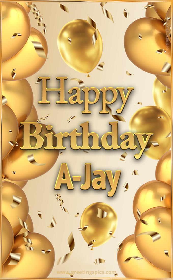 Happy Birthday A-Jay Card with golden confetti and balloons (tall rectangle shape picture)