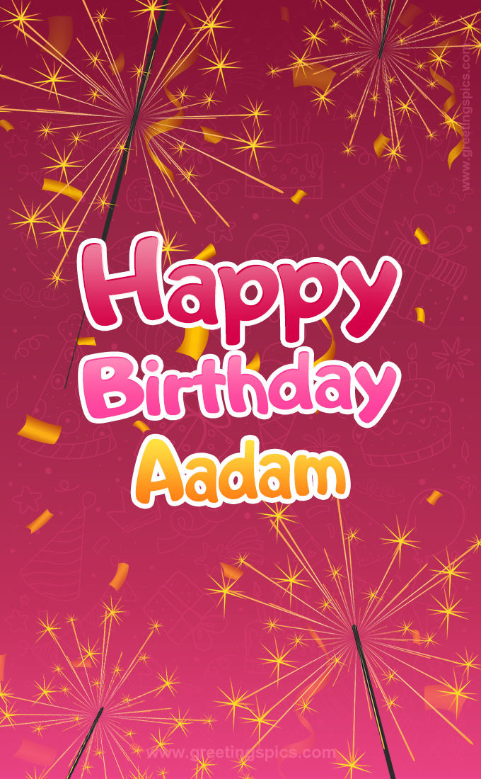 Happy Birthday Aadam Image with sparklers (tall rectangle shape picture)