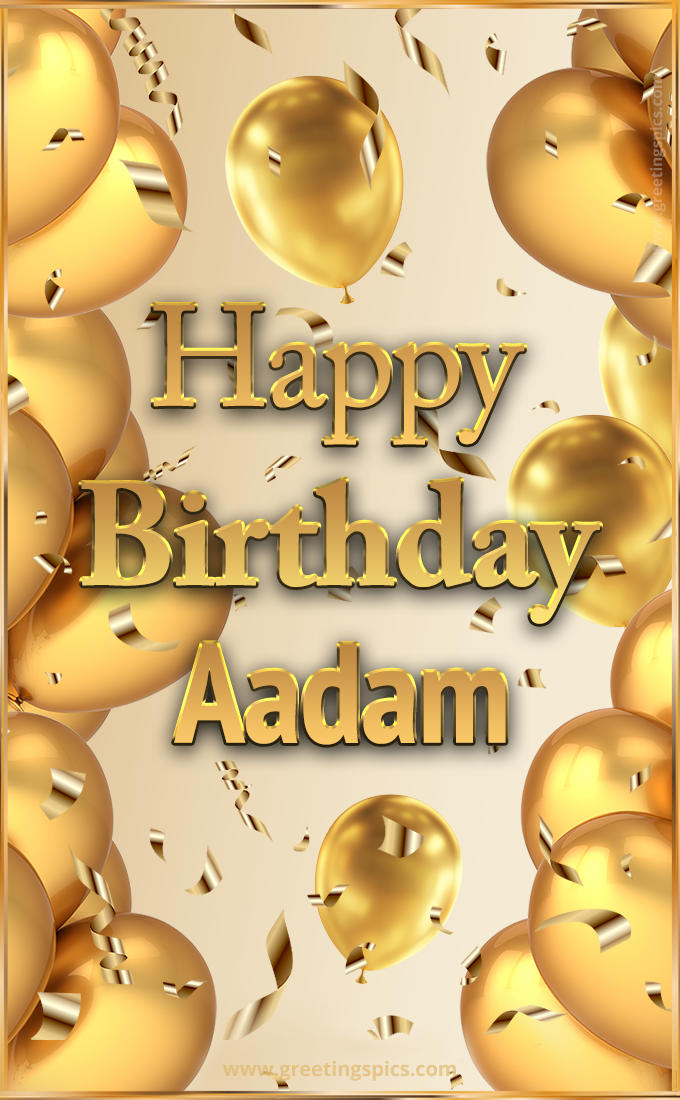 Happy Birthday Aadam Card with golden confetti and balloons (tall rectangle shape picture)