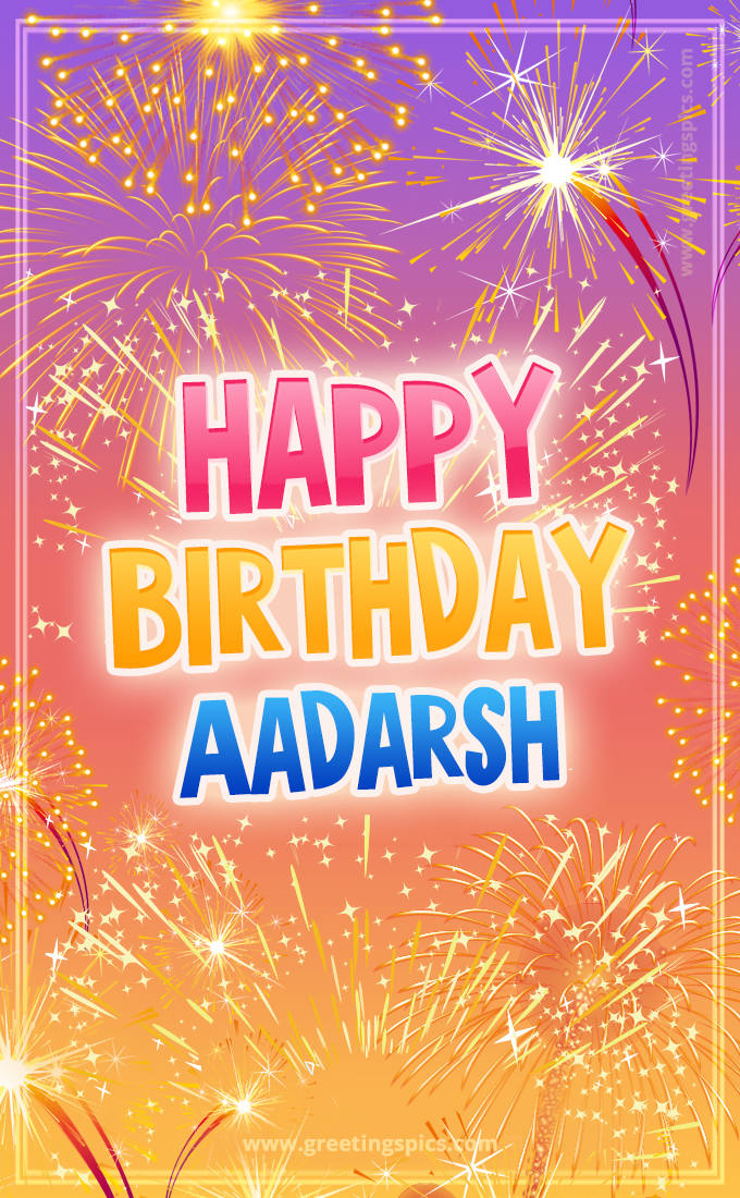 Happy Birthday Aadarsh Picture with fireworks (tall rectangle shape picture)