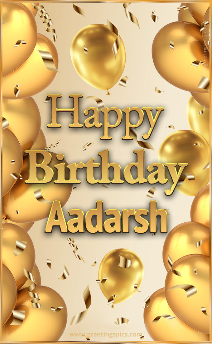 Happy Birthday Aadarsh Card with golden confetti and balloons (tall rectangle shape picture)