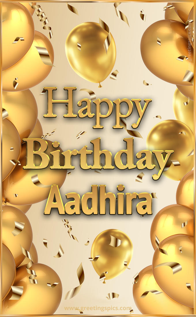 Happy Birthday Aadhira Card with golden confetti and balloons (tall rectangle shape picture)