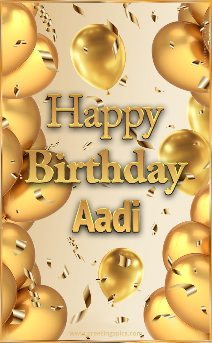 Happy Birthday Aadi Card with golden confetti and balloons (tall rectangle shape picture)