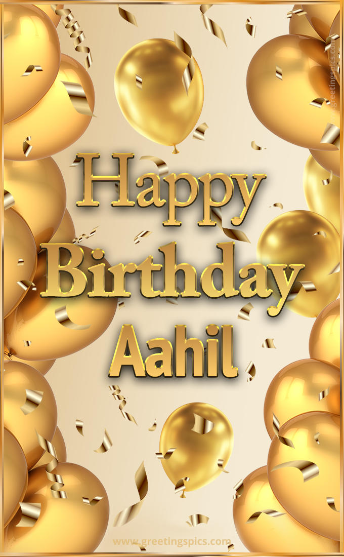 Happy Birthday Aahil Card with golden confetti and balloons (tall rectangle shape picture)