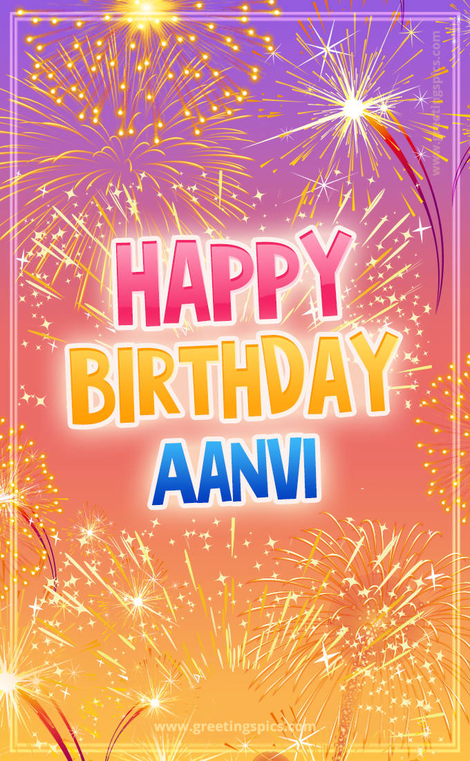 Happy Birthday Aanvi Picture with fireworks (tall rectangle shape picture)