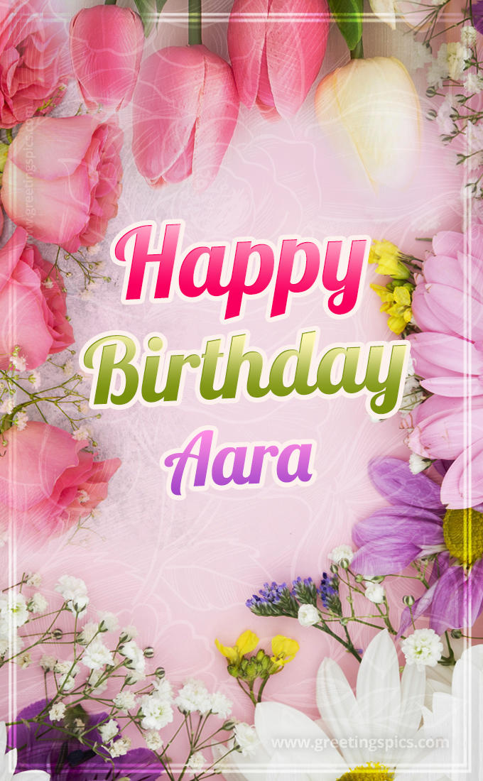 Happy Birthday Aara Picture with beautiful flowers (tall rectangle shape picture)