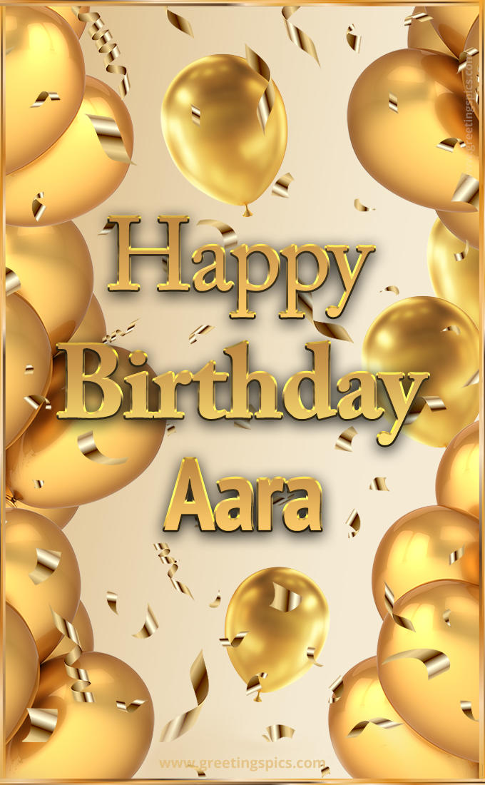 Happy Birthday Aara Card with golden confetti and balloons (tall rectangle shape picture)