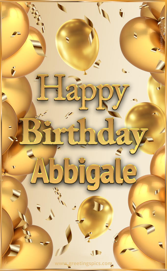 Happy Birthday Abbigale Card with golden confetti and balloons (tall rectangle shape picture)