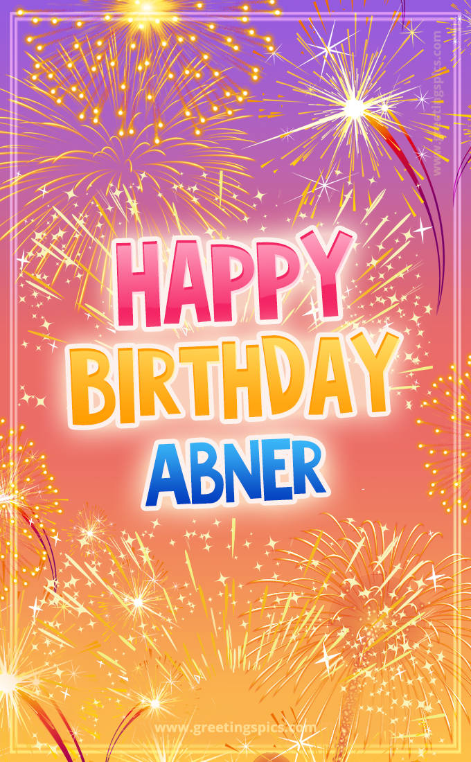 Happy Birthday Abner Picture with fireworks (tall rectangle shape picture)