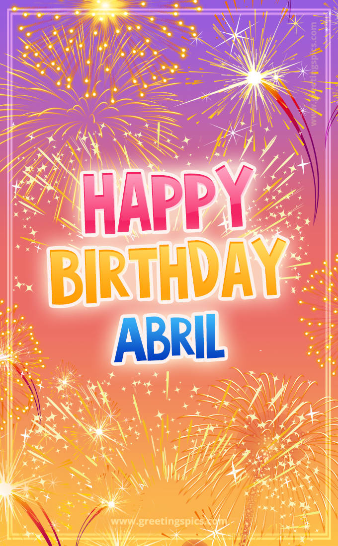 Happy Birthday Abril Picture with fireworks (tall rectangle shape picture)