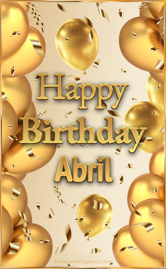 Happy Birthday Abril Card with golden confetti and balloons (tall rectangle shape picture)