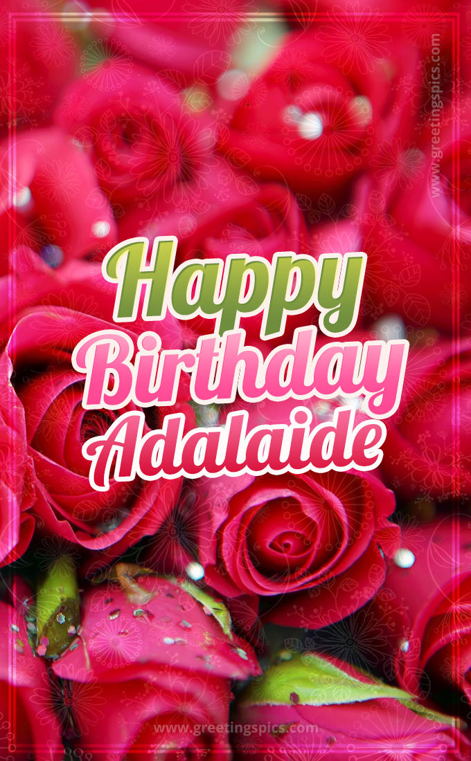 Happy Birthday Adalaide beautiful Image with red roses (tall rectangle shape picture)