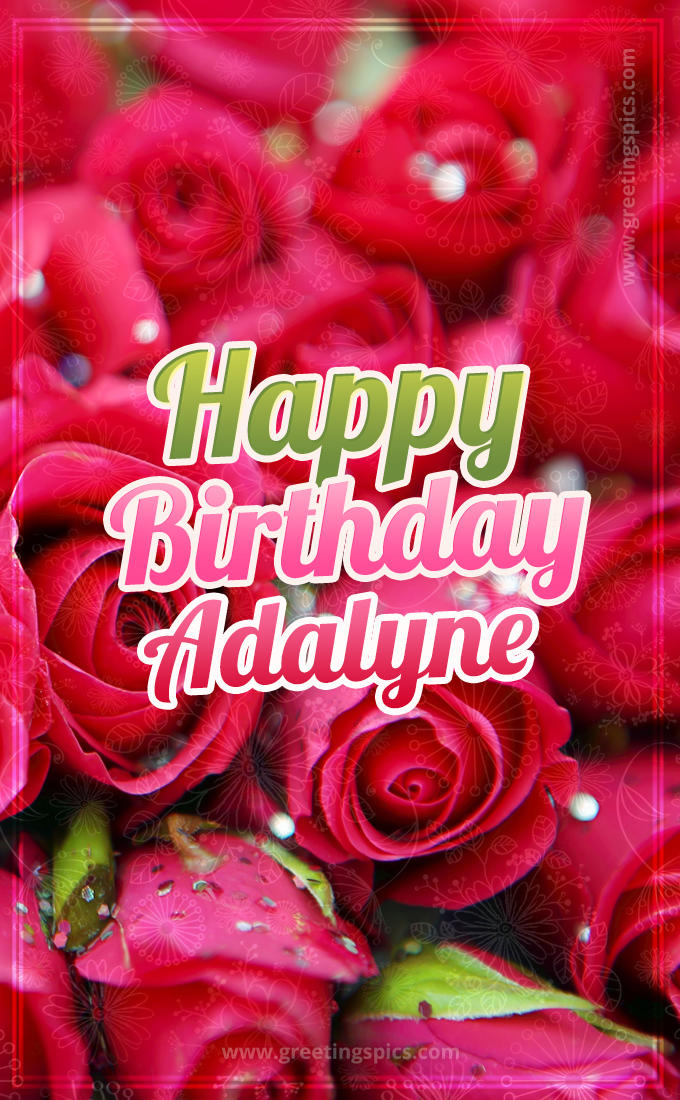 Happy Birthday Adalyne beautiful Image with red roses (tall rectangle shape picture)