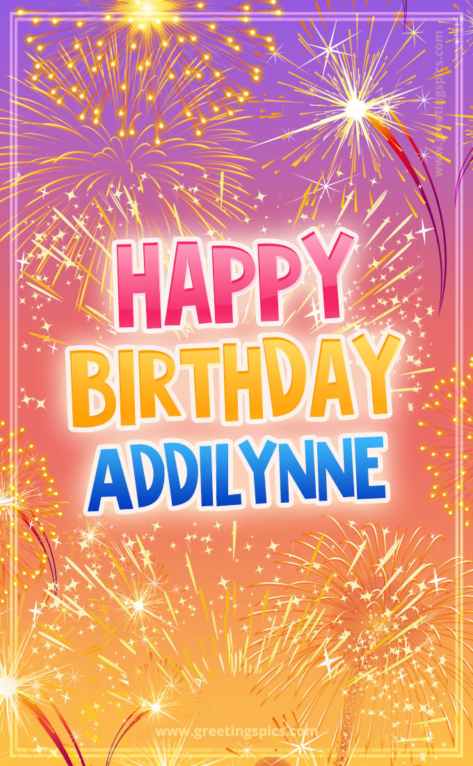 Happy Birthday Addilynne Picture with fireworks (tall rectangle shape picture)