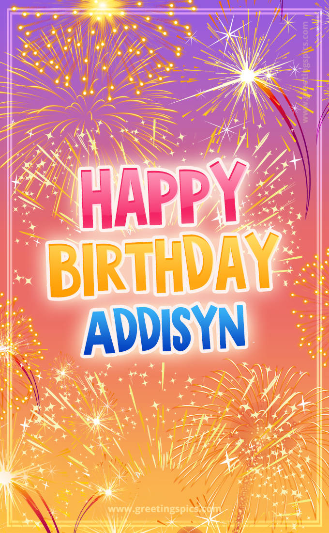 Happy Birthday Addisyn Picture with fireworks (tall rectangle shape picture)