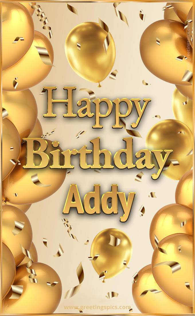 Happy Birthday Addy Card with golden confetti and balloons (tall rectangle shape picture)