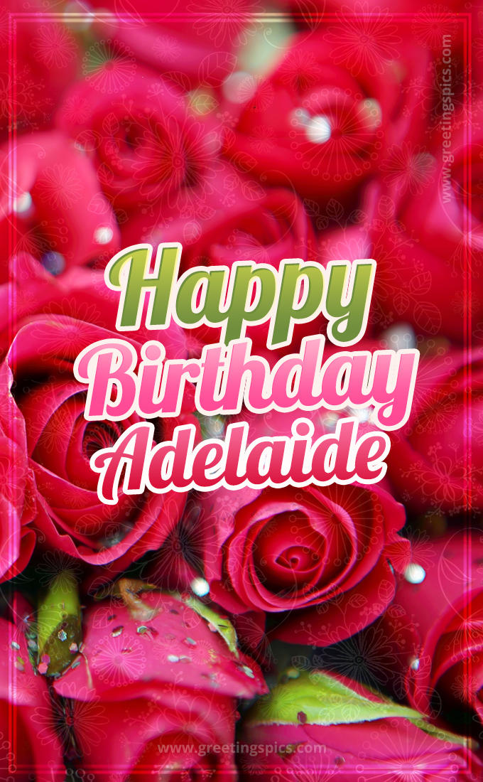 Happy Birthday Adelaide beautiful Image with red roses (tall rectangle shape picture)