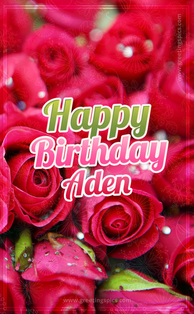 Happy Birthday Aden beautiful Image with red roses (tall rectangle shape picture)