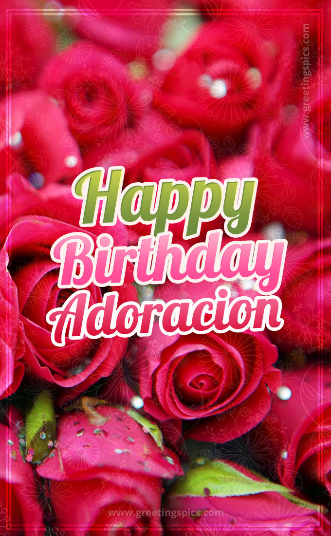 Happy Birthday Adoracion beautiful Image with red roses (tall rectangle shape picture)