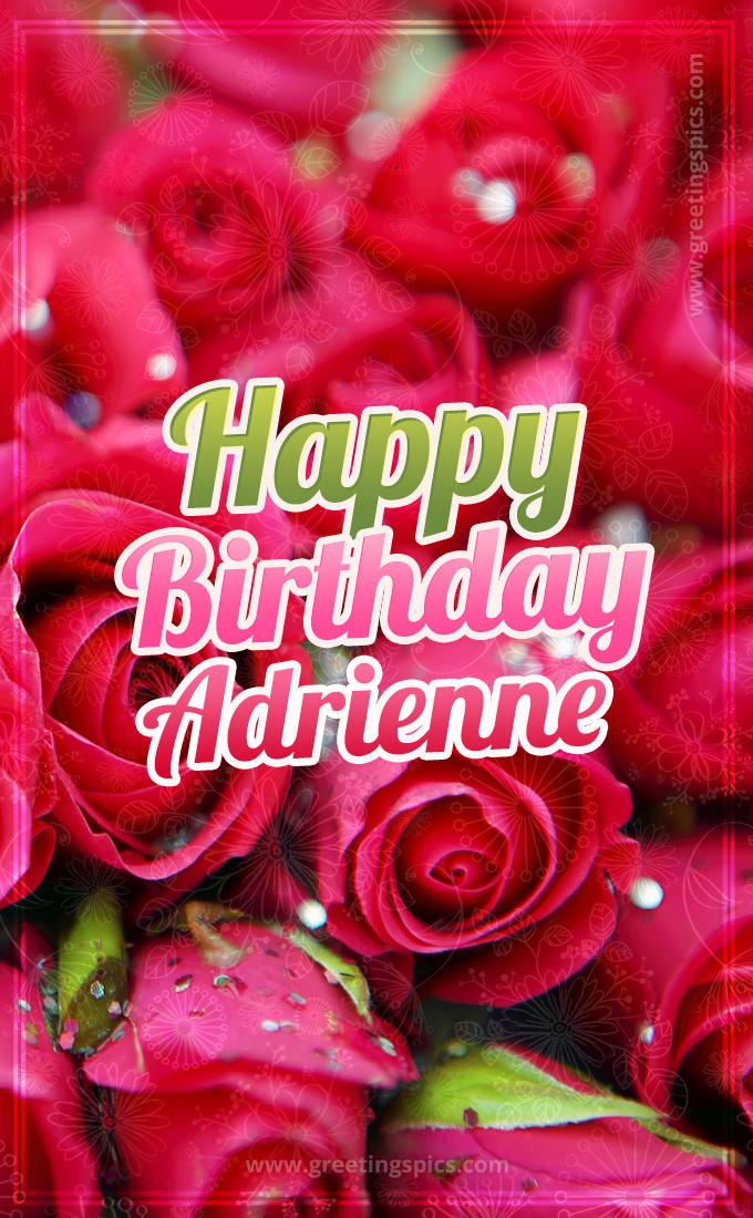 Happy Birthday Adrienne beautiful Image with red roses (tall rectangle shape picture)