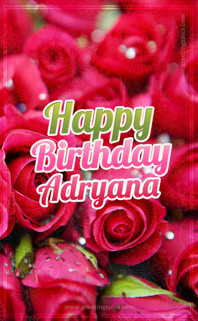 Happy Birthday Adryana beautiful Image with red roses (tall rectangle shape picture)