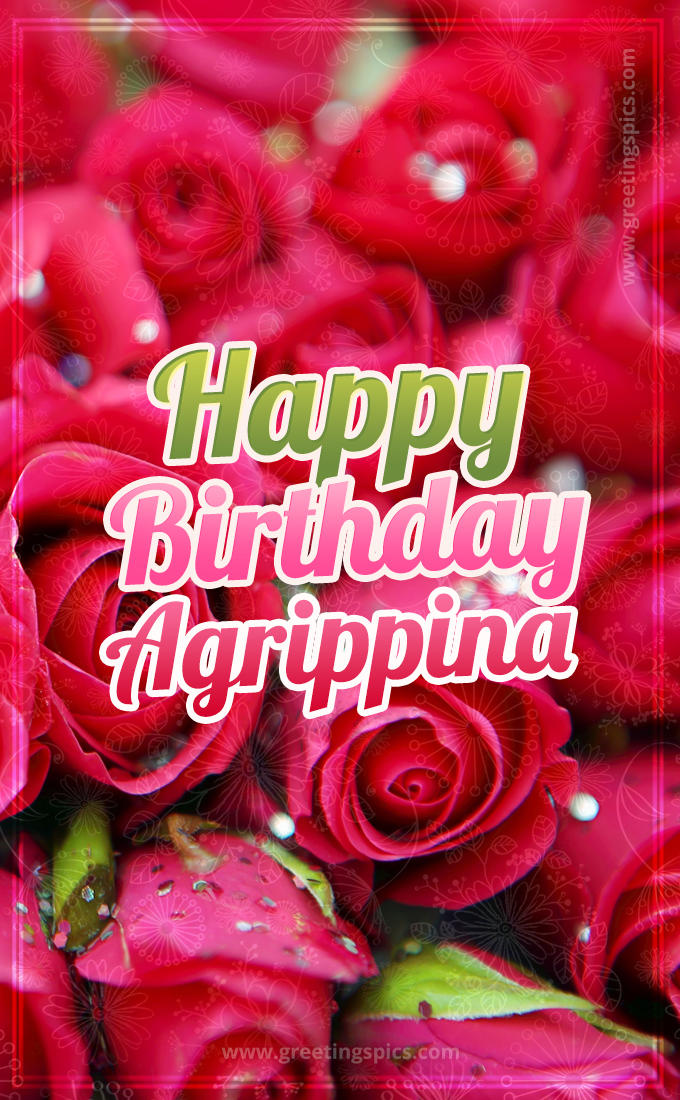 Happy Birthday Agrippina beautiful Image with red roses (tall rectangle shape picture)