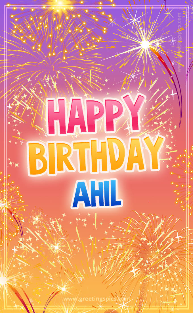 Happy Birthday Ahil Picture with fireworks (tall rectangle shape picture)