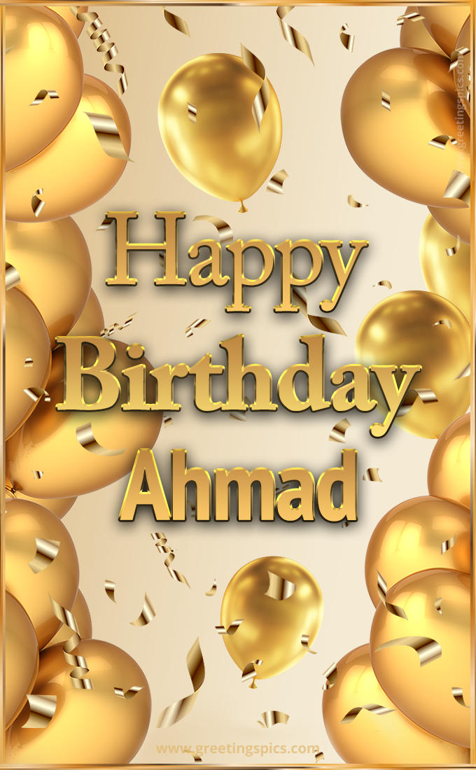 Happy Birthday Ahmad Card with golden confetti and balloons (tall rectangle shape picture)