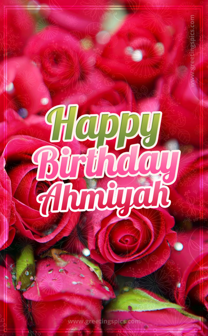 Happy Birthday Ahmiyah beautiful Image with red roses (tall rectangle shape picture)