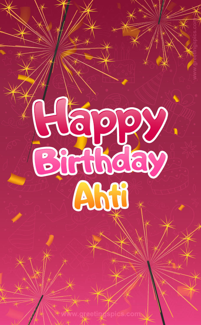 Happy Birthday Ahti Image with sparklers (tall rectangle shape picture)