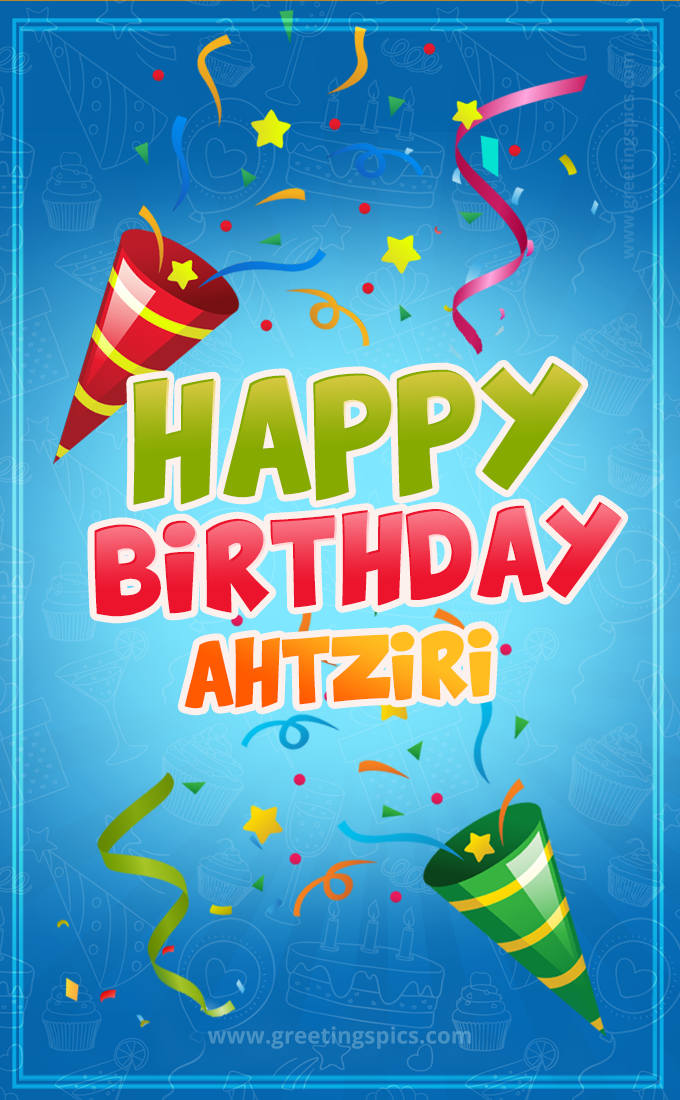 Happy Birthday Ahtziri picture with confetti and party poppers (tall rectangle shape picture)