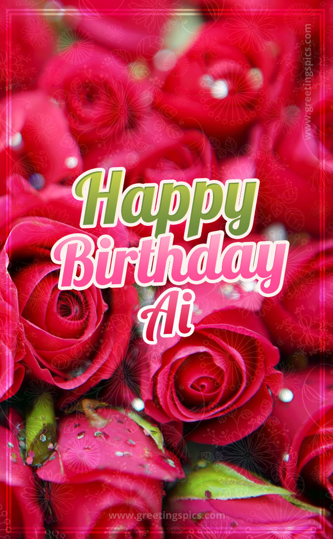 Happy Birthday Ai beautiful Image with red roses (tall rectangle shape picture)