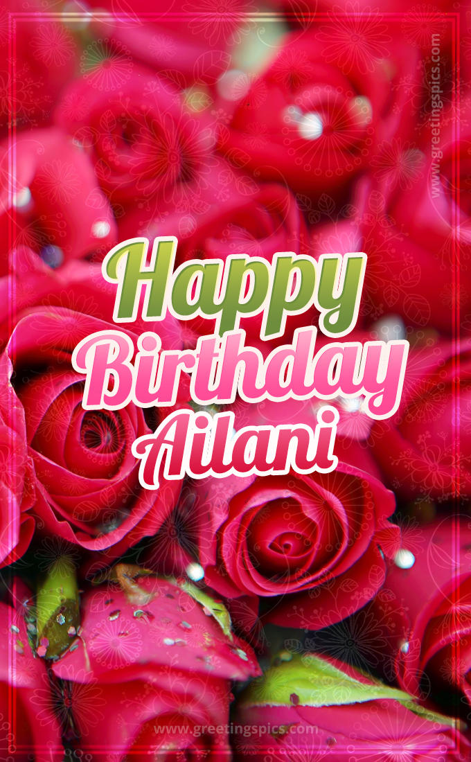 Happy Birthday Ailani beautiful Image with red roses (tall rectangle shape picture)