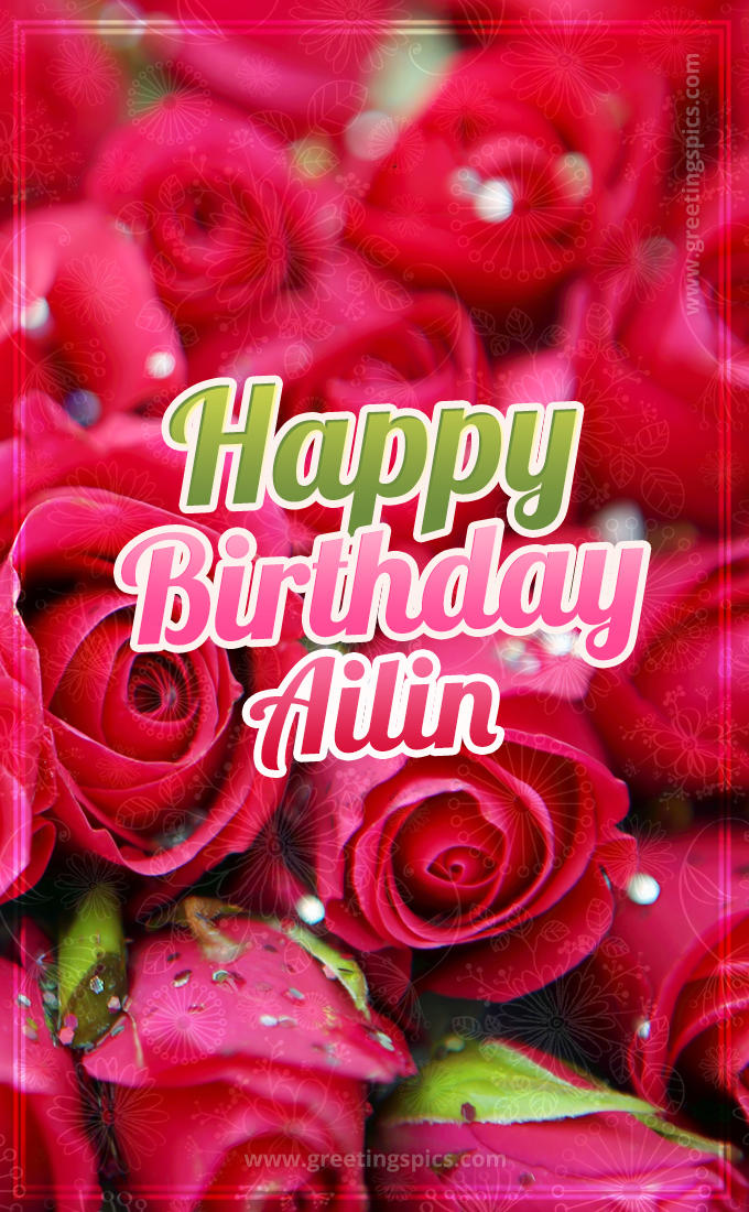 Happy Birthday Ailin beautiful Image with red roses (tall rectangle shape picture)