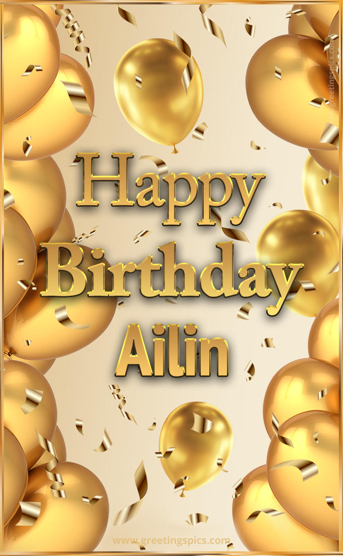 Happy Birthday Ailin Card with golden confetti and balloons (tall rectangle shape picture)