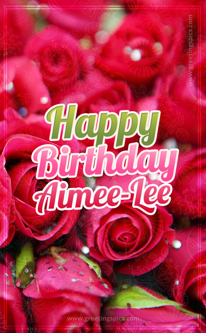 Happy Birthday Aimee-Lee beautiful Image with red roses (tall rectangle shape picture)