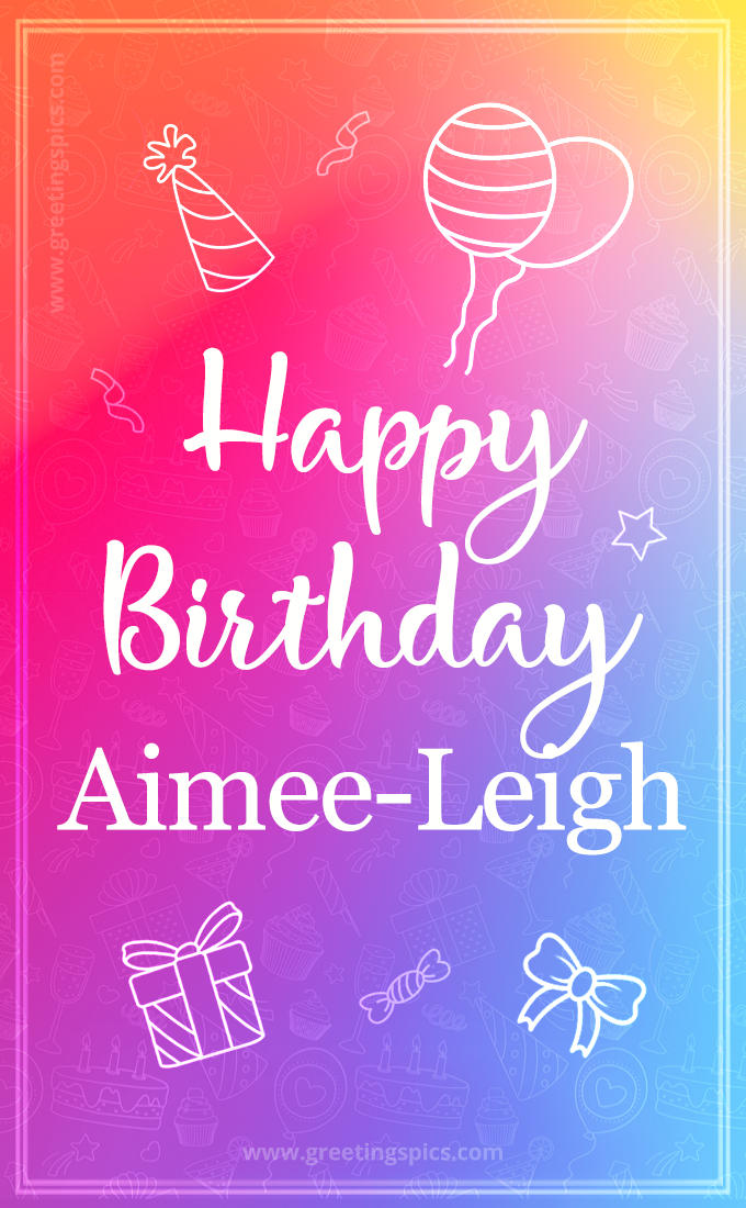 Colorful Happy Birthday Card For Aimee-Leigh (tall rectangle shape picture)