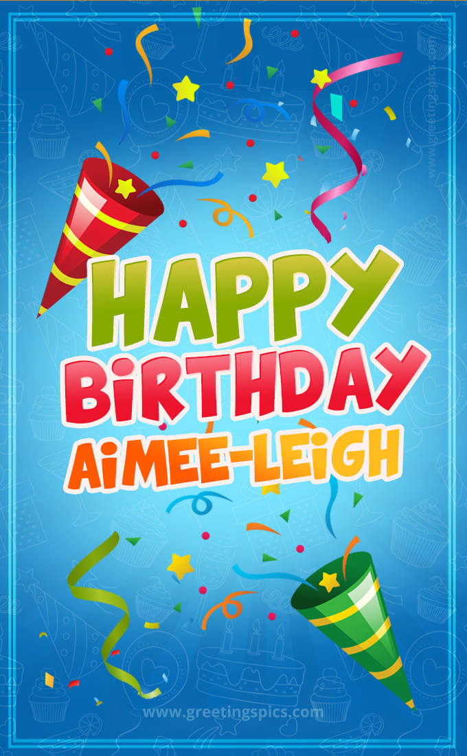 Happy Birthday Aimee-Leigh picture with confetti and party poppers (tall rectangle shape picture)