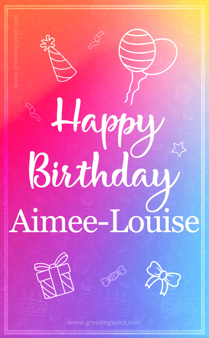 Colorful Happy Birthday Card For Aimee-Louise (tall rectangle shape picture)