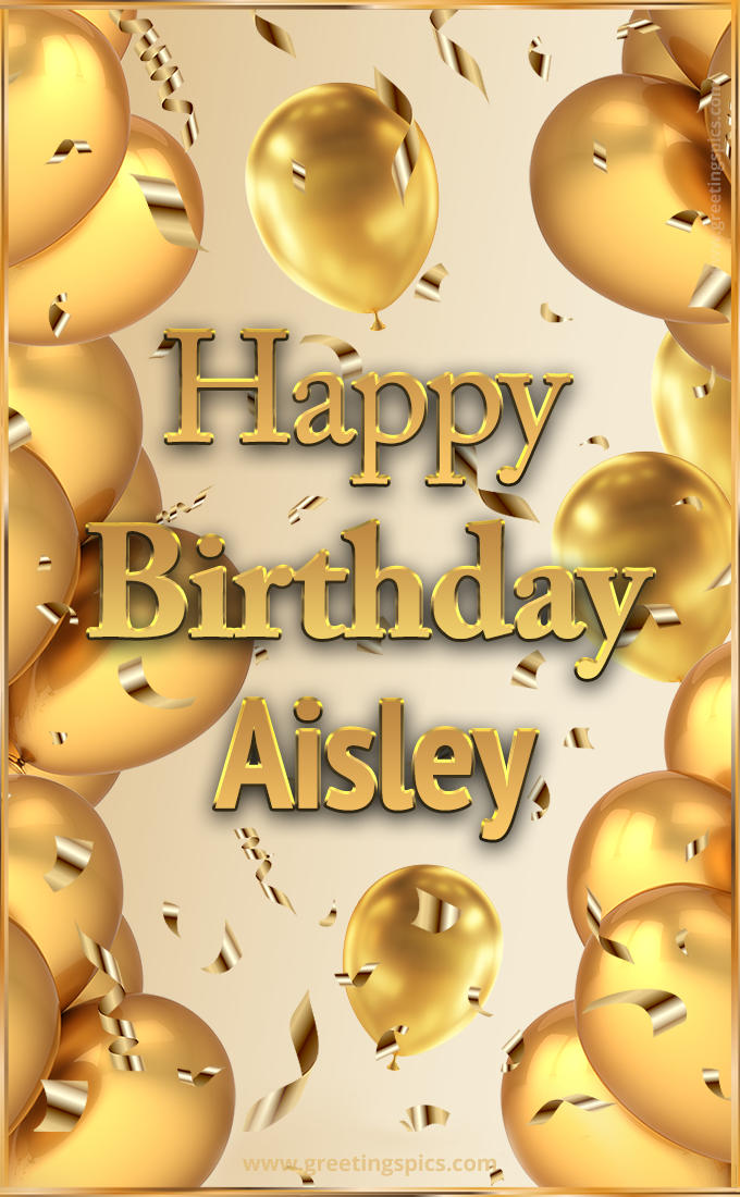 Happy Birthday Aisley Card with golden confetti and balloons (tall rectangle shape picture)