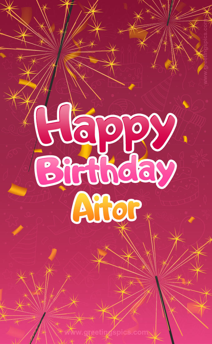 Happy Birthday Aitor Image with sparklers (tall rectangle shape picture)