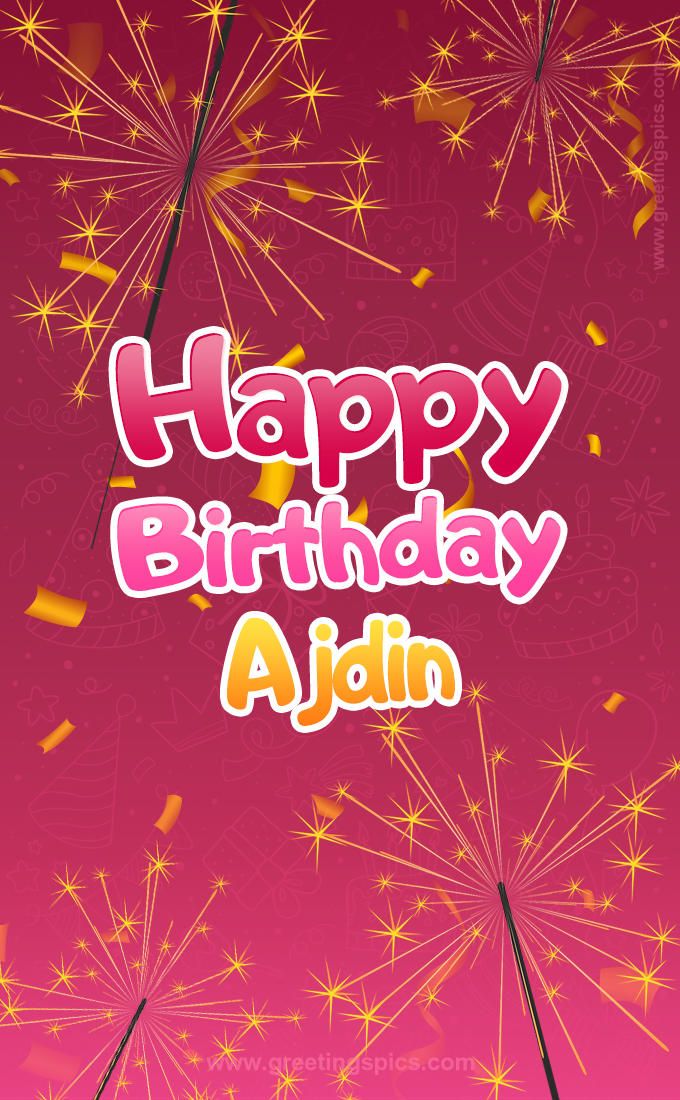 Happy Birthday Ajdin Image with sparklers (tall rectangle shape picture)