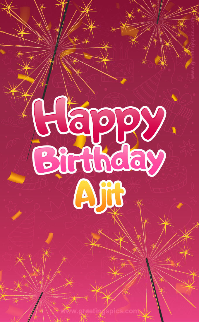 Happy Birthday Ajit Image with sparklers (tall rectangle shape picture)