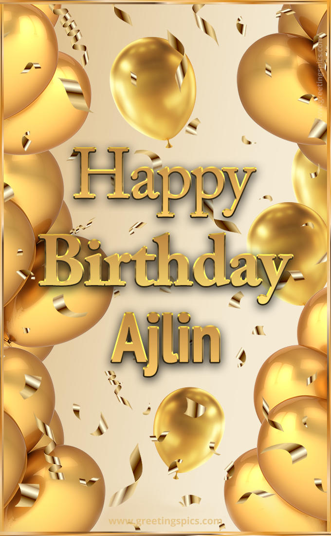 Happy Birthday Ajlin Card with golden confetti and balloons (tall rectangle shape picture)