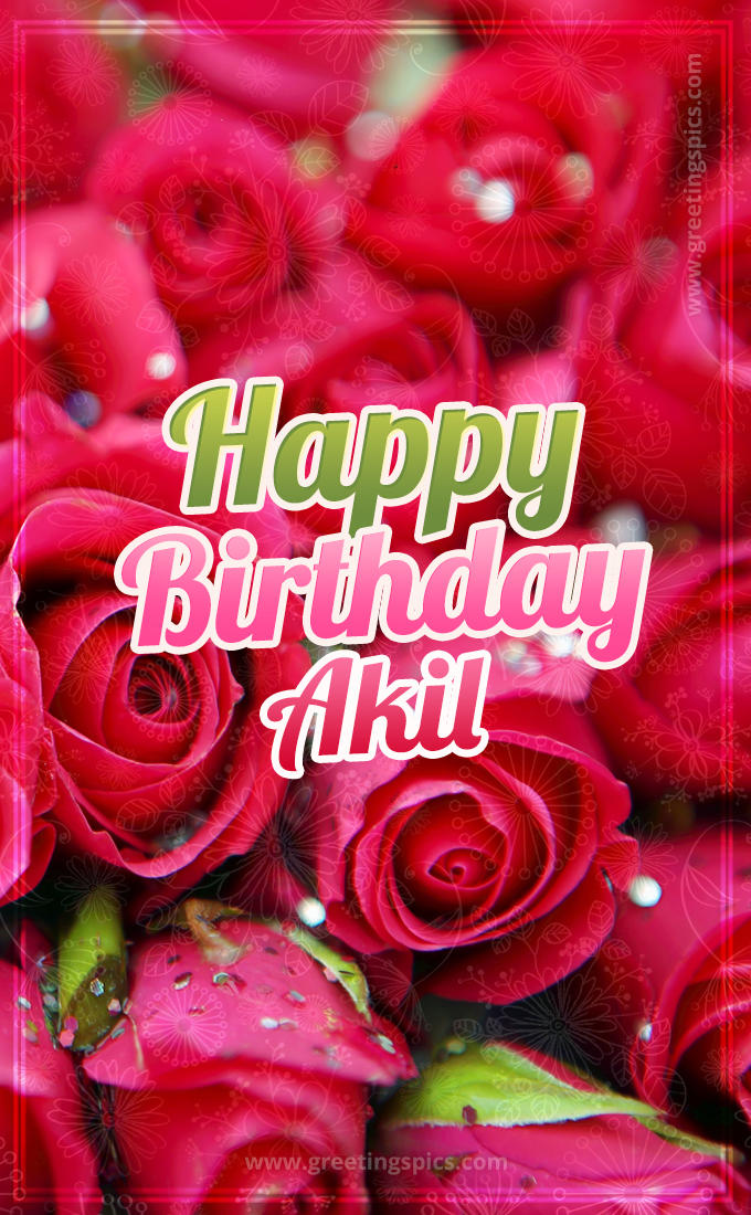 Happy Birthday Akil beautiful Image with red roses (tall rectangle shape picture)