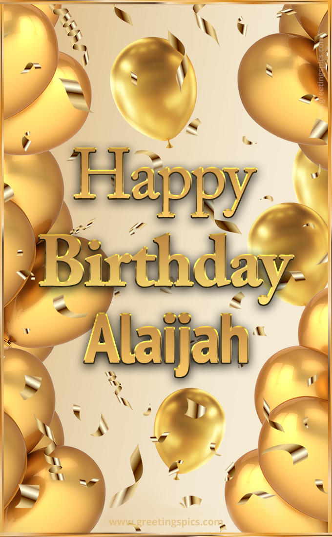 Happy Birthday Alaijah Card with golden confetti and balloons (tall rectangle shape picture)