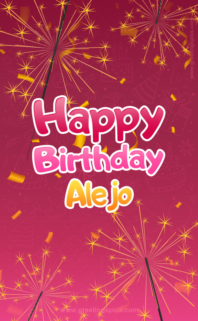 Happy Birthday Alejo Image with sparklers (tall rectangle shape picture)