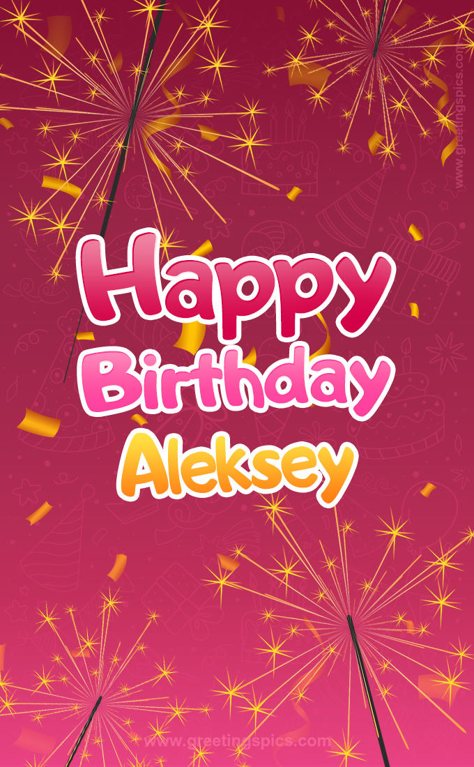 Happy Birthday Aleksey Image with sparklers (tall rectangle shape picture)