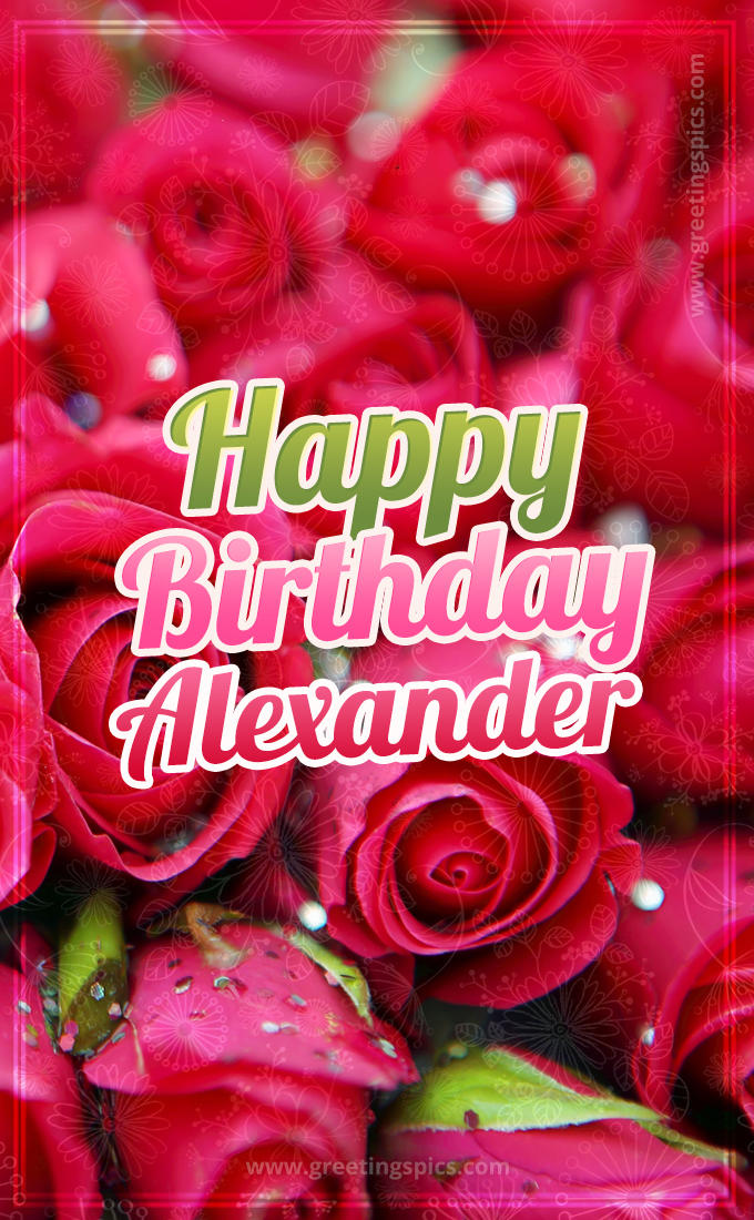 Happy Birthday Alexander beautiful Image with red roses (tall rectangle shape picture)