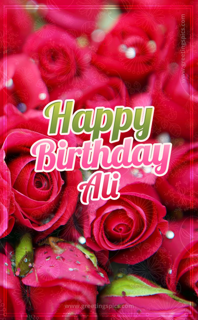 Happy Birthday Ali beautiful Image with red roses (tall rectangle shape picture)